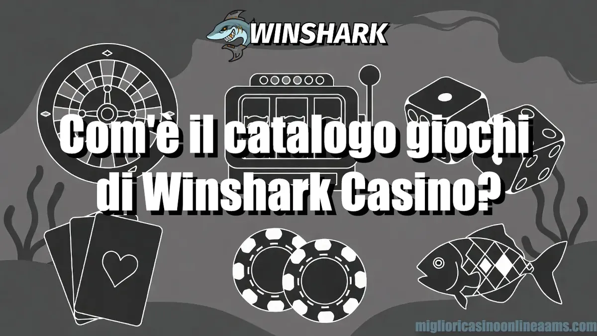 Com'è il catalogo giochi di Winshark Casino?
