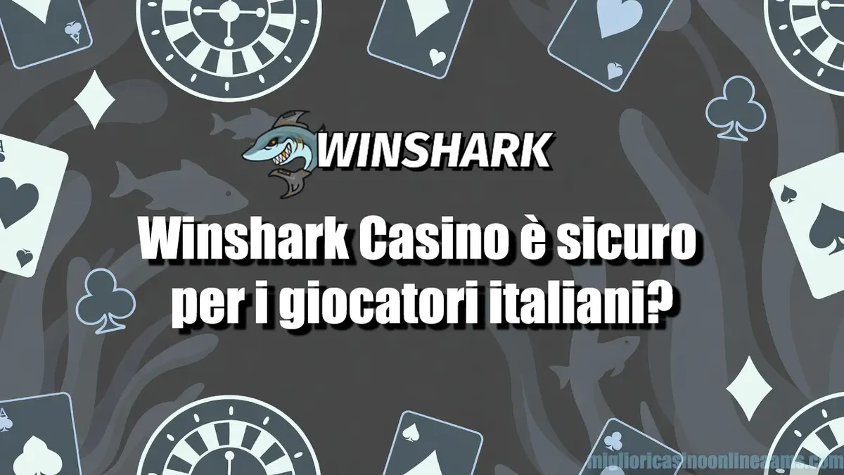 Winshark Casino è sicuro per i giocatori italiani?