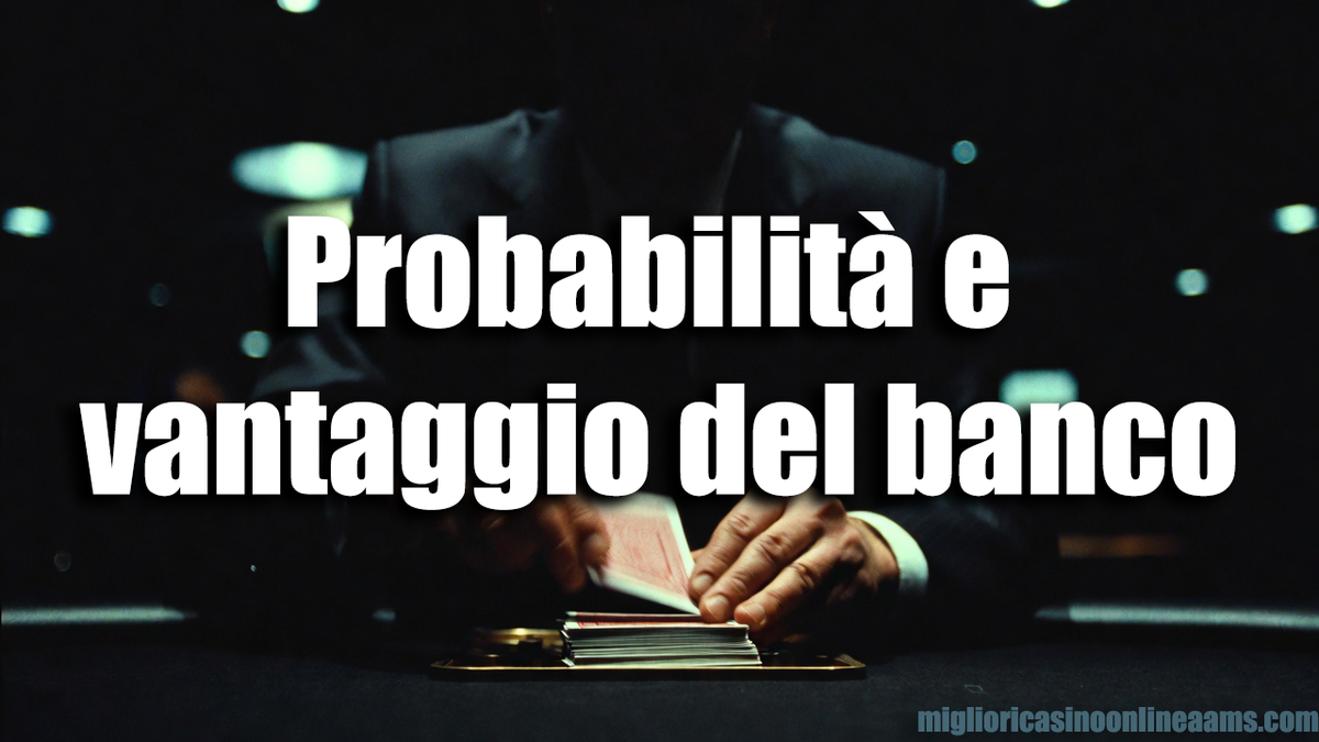 Probabilità e vantaggio del banco nel blackjack
